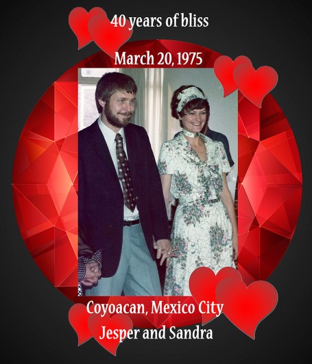 40 short years ago in the colonial suburb of Mexico City, Coyoacan, an adventurous Dane and a crazy American promised to live their lives together. So far, so good!